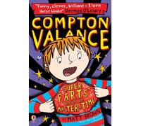 Compton Valance Super F.A.R.T.s versus the Master of Time: 1 (Compton Valance, 3)