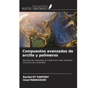 Compuestos avanzados de arcilla y polímeros: Aplicaciones integradas en materia de medio ambiente y construcción sostenible