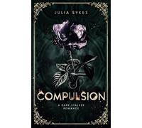 Compulsion: A Dark Stalker Romance: 1 (Favorite Malady)