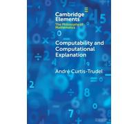 Computability and Computational Explanation (Elements in the Philosophy of Mathematics)