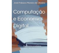 Computação e Economia Digital: Fundamentos econômicos, éticos e filosóficos