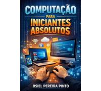 Computação para Iniciantes Absolutos