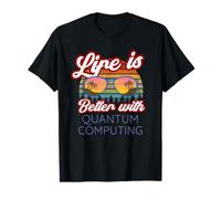 Computación cuántica/La Vida es Mejor con la computación cuántica Camiseta gráfica económica