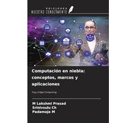 Computación en niebla: conceptos, marcos y aplicaciones: Fog y Edge Computing