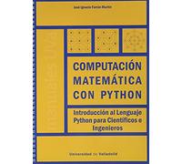 COMPUTACIÓN MATEMÁTICA CON PYTHON. INTRODUCCIÓN AL LENGUAJE PYTHON PARA CIENTÍFICOS E INGENIEROS (SIN COLECCION)