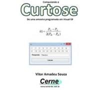 Computando A Curtose De Uma Amostra Programado Em Visual C# (ebook)