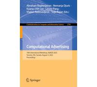 Computational Advertising: 19th International Workshop, AdKDD 2025, Toronto, ON, Canada, August 4, 2025, Proceedings: 2796 (Communications in Computer and Information Science, 2796)