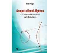 Computational Algebra: Course And Exercises With Solutions