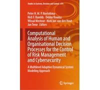 Computational Analysis of Human and Organisational Decision Processes for the Control of Risk Management and Cybersecurity: A Multilevel Adaptive ... in Systems, Decision and Control, 676)
