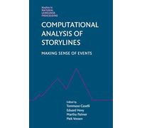 Computational Analysis of Storylines: Making Sense of Events (Studies in Natural Language Processing)