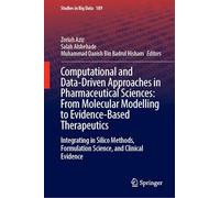Computational and Data-Driven Approaches in Pharmaceutical Sciences: From Molecular Modelling to Evidence-Based Therapeutics: Integrating in Silico ... Evidence: 189 (Studies in Big Data, 189)