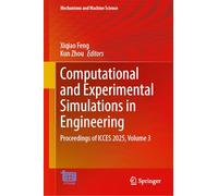 Computational and Experimental Simulations in Engineering: Proceedings of ICCES 2025, Volume 3: 194 (Mechanisms and Machine Science, 194)