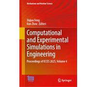 Computational and Experimental Simulations in Engineering: Proceedings of ICCES 2025, Volume 4: 201 (Mechanisms and Machine Science, 201)