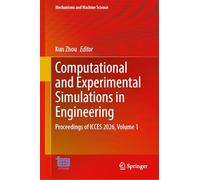 Computational and Experimental Simulations in Engineering: Proceedings of ICCES 2026, Volume 1: 208 (Mechanisms and Machine Science, 208)