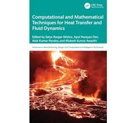 Computational and Mathematical Techniques for Heat Transfer and Fluid Dynamics (Advances in Manufacturing, Design and Computational Intelligence Techniques)