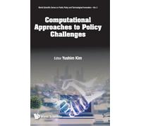 COMPUTATIONAL APPROACHES TO POLICY CHALLENGES: 0 (World Scientific Series On Public Policy And Technological Innovation)