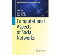 Computational Aspects of Social Networks: 234 (Springer Optimization and Its Applications, 234)