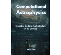 Computational Astrophysics: Simulating the Large-Scale Structure of the Universe