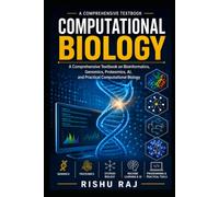 Computational Biology: A Comprehensive Textbook on Bioinformatics, Genomics, Proteomics, AI, and Practical