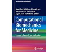 Computational Biomechanics for Medicine: Progress in Research and Applications (Lecture Notes in Bioengineering)