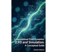 Computational Fluid Dynamics (CFD) and Simulation: A Conceptual Guide