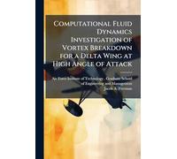 Computational Fluid Dynamics Investigation of Vortex Breakdown for a Delta Wing at High Angle of Attack
