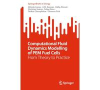 Computational Fluid Dynamics Modelling of PEM Fuel Cells: From Theory to Practice (SpringerBriefs in Energy)