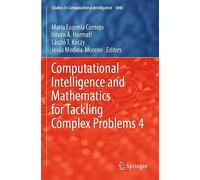 Computational Intelligence and Mathematics for Tackling Complex Problems 4: 1040 (Studies in Computational Intelligence)