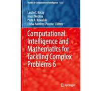 Computational Intelligence and Mathematics for Tackling Complex Problems 6: 1222 (Studies in Computational Intelligence, 1222)