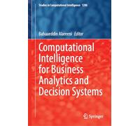 Computational Intelligence for Business Analytics and Decision Systems: 1286 (Studies in Computational Intelligence, 1286)