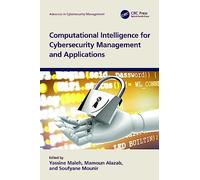 Computational Intelligence for Cybersecurity Management and Applications (Advances in Cybersecurity Management)