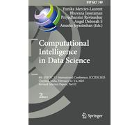 Computational Intelligence in Data Science: 8th IFIP TC 12 International Conference, ICCIDS 2025, Chennai, India, February 12-14, 2025, Revised ... ... and Communication Technology, 749)