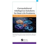Computational Intelligence Solutions for Real-Life Problems: Theories, Applications, and Advances