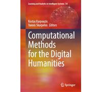 Computational Methods for the Digital Humanities: 57 (Learning and Analytics in Intelligent Systems, 57)