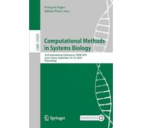 Computational Methods in Systems Biology: 23rd International Conference, CMSB 2025, Lyon, France, September 10-12, 2025, Proceedings: 15959 (Lecture Notes in Bioinformatics)