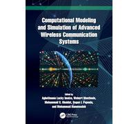 Computational Modeling and Simulation of Advanced Wireless Communication Systems