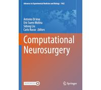 Computational Neurosurgery: 1462 (Advances in Experimental Medicine and Biology, 1462)