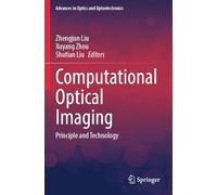 Computational Optical Imaging: Principle and Technology (Advances in Optics and Optoelectronics)