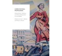 Computational Propaganda: Political Parties, Politicians, and Political Manipulation on Social Media (Oxford Studies in Digital Politics)