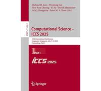 Computational Science - ICCS 2025: 25th International Conference, Singapore, Singapore, July 7-9, 2025, Proceedings, Part I: 15903 (Lecture Notes in Computer Science)