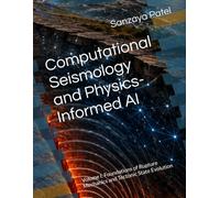 Computational Seismology and Physics-Informed AI: Volume I: Foundations of Rupture Mechanics and Tectonic State Evolution: 1
