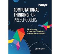 Computational Thinking for Preschoolers: Nurturing Creative Thinkers and Problem Solvers