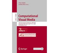 Computational Visual Media: 13th International Conference, CVM 2025, Hong Kong SAR, China, April 19-21, 2025, Proceedings, Part II: 15664 (Lecture Notes in Computer Science)