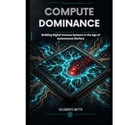 Compute Dominance: Building Digital Immune Systems in the Age of Autonomous Warfare