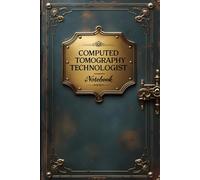 Computed tomography technologist notebook: lined journal for men women coworker
