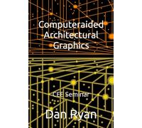 Computer-aided Architectural Graphics: Seminar (Continuing Engineering Education)