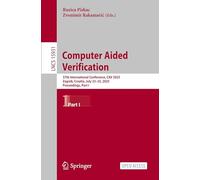 Computer Aided Verification: 37th International Conference, CAV 2025, Zagreb, Croatia, July 23-25, 2025, Proceedings, Part I: 15931 (Lecture Notes in Computer Science)