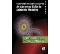 Computer Algebra Recipes: An Advanced Guide To Scientific Modeling