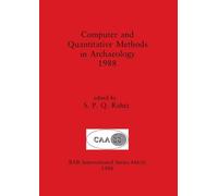 Computer and Quantitative Methods in Archaeology 1988, Part ii (446) (BAR International)