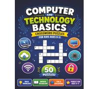 Computer and Technology Basics Crossword Puzzles for Kids ages 9-11: 50 Brain-Building Puzzles for Early Tech Learners! Fun and Educational! (Educational Kids Crossword Puzzles)
